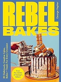 Rebel Bakes: 80+ Deliciously Creative Cakes, Bakes and Treats For Every Occasion THE INSTANT SUNDAY TIMES BESTSELLER