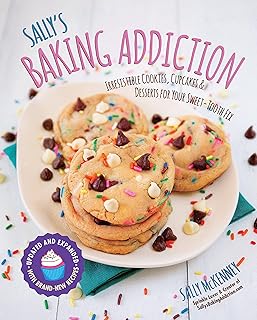 Sally's Baking Addiction: Irresistible Cookies, Cupcakes, and Desserts for Your Sweet-Tooth Fix: Irresistible Cookies, Cup...