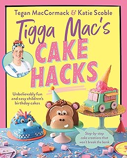 Tigga Mac's Cake Hacks: Unbelievably fun and easy children's birthday cakes