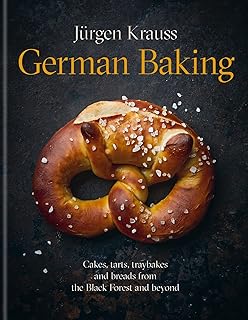 German Baking: Cakes, tarts, traybakes and breads from the Black Forest and beyond